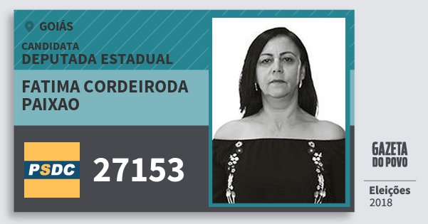 Santinho Fatima Cordeiroda Paixao 27153 (DC) Deputada Estadual | Goiás | Eleições 2018 Santinho Fatima Cordeiroda Paixao 27153 (DC) Deputada Estadual | Goiás | Eleições 2018