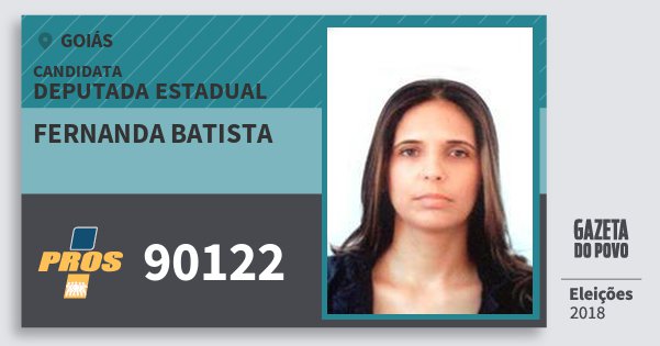 Santinho Fernanda Batista 90122 (PROS) Deputada Estadual | Goiás | Eleições 2018 Santinho Fernanda Batista 90122 (PROS) Deputada Estadual | Goiás | Eleições 2018