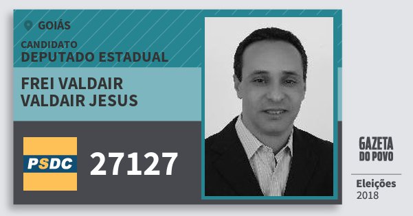 Santinho Frei Valdair Valdair Jesus 27127 (DC) Deputado Estadual | Goiás | Eleições 2018 Santinho Frei Valdair Valdair Jesus 27127 (DC) Deputado Estadual | Goiás | Eleições 2018