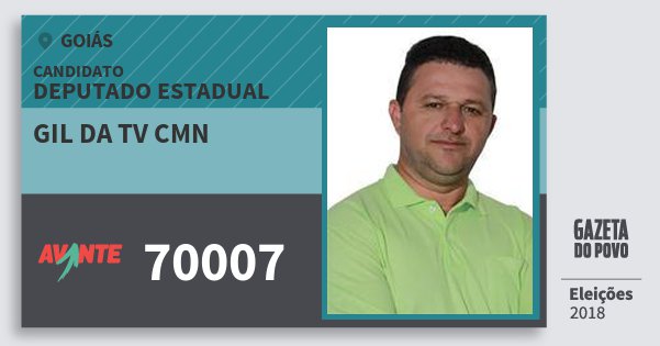 Santinho Gil da Tv Cmn 70007 (AVANTE) Deputado Estadual | Goiás | Eleições 2018 Santinho Gil da Tv Cmn 70007 (AVANTE) Deputado Estadual | Goiás | Eleições 2018