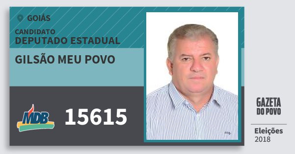 Santinho Gilsão Meu Povo 15615 (MDB) Deputado Estadual | Goiás | Eleições 2018 Santinho Gilsão Meu Povo 15615 (MDB) Deputado Estadual | Goiás | Eleições 2018