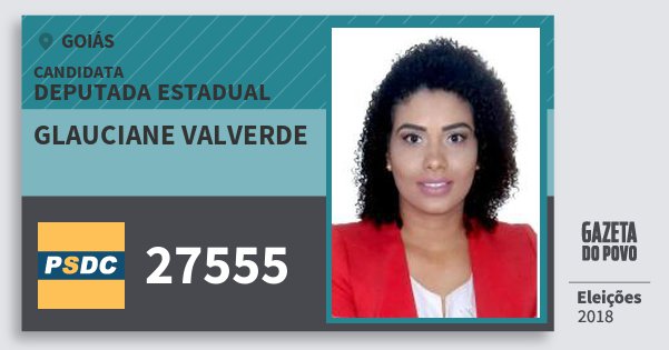 Santinho Glauciane Valverde 27555 (DC) Deputada Estadual | Goiás | Eleições 2018 Santinho Glauciane Valverde 27555 (DC) Deputada Estadual | Goiás | Eleições 2018