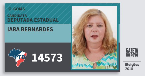 Santinho Iara Bernardes 14573 (PTB) Deputada Estadual | Goiás | Eleições 2018 Santinho Iara Bernardes 14573 (PTB) Deputada Estadual | Goiás | Eleições 2018