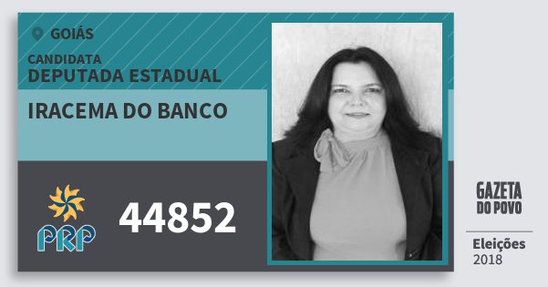 Santinho Iracema do Banco 44852 (PRP) Deputada Estadual | Goiás | Eleições 2018 Santinho Iracema do Banco 44852 (PRP) Deputada Estadual | Goiás | Eleições 2018