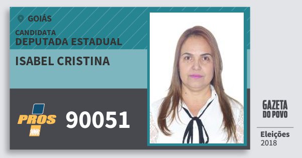 Santinho Isabel Cristina 90051 (PROS) Deputada Estadual | Goiás | Eleições 2018 Santinho Isabel Cristina 90051 (PROS) Deputada Estadual | Goiás | Eleições 2018