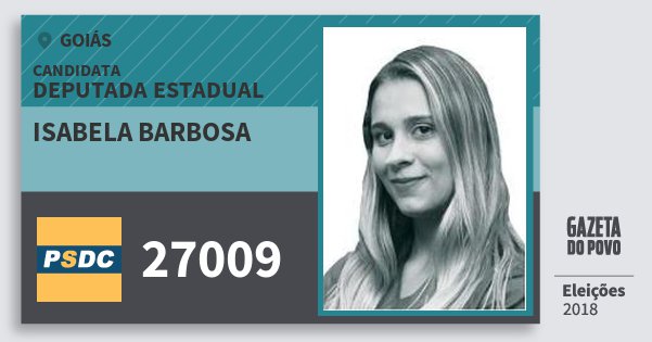 Santinho Isabela Barbosa 27009 (DC) Deputada Estadual | Goiás | Eleições 2018 Santinho Isabela Barbosa 27009 (DC) Deputada Estadual | Goiás | Eleições 2018