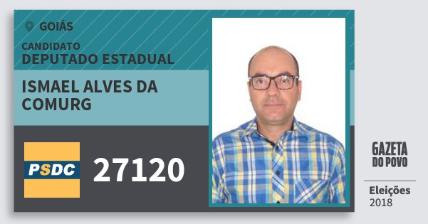 Santinho Ismael Alves da Comurg 27120 (DC) Deputado Estadual | Goiás | Eleições 2018 Santinho Ismael Alves da Comurg 27120 (DC) Deputado Estadual | Goiás | Eleições 2018