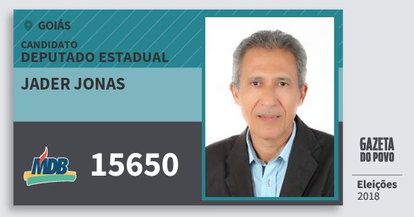 Santinho Jader Jonas 15650 (MDB) Deputado Estadual | Goiás | Eleições 2018 Santinho Jader Jonas 15650 (MDB) Deputado Estadual | Goiás | Eleições 2018
