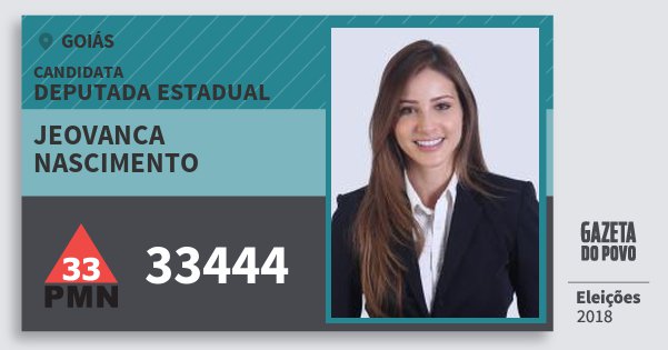 Santinho Jeovanca Nascimento 33444 (PMN) Deputada Estadual | Goiás | Eleições 2018 Santinho Jeovanca Nascimento 33444 (PMN) Deputada Estadual | Goiás | Eleições 2018