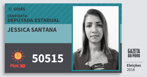 Santinho Jessica Santana 50515 (PSOL) Deputada Estadual | Goiás | Eleições 2018 Santinho Jessica Santana 50515 (PSOL) Deputada Estadual | Goiás | Eleições 2018