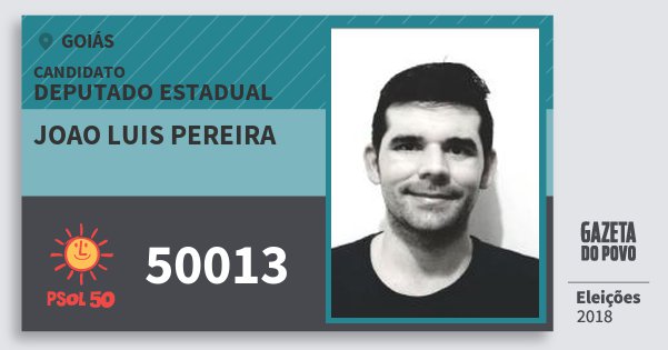 Santinho Joao Luis Pereira 50013 (PSOL) Deputado Estadual | Goiás | Eleições 2018 Santinho Joao Luis Pereira 50013 (PSOL) Deputado Estadual | Goiás | Eleições 2018