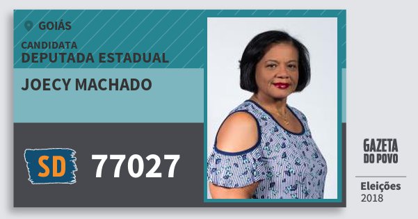 Santinho Joecy Machado 77027 (SOLIDARIEDADE) Deputada Estadual | Goiás | Eleições 2018 Santinho Joecy Machado 77027 (SOLIDARIEDADE) Deputada Estadual | Goiás | Eleições 2018