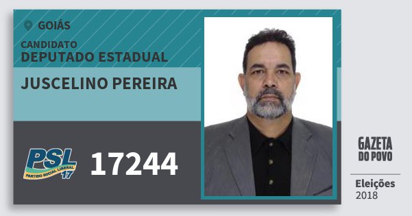 Santinho Juscelino Pereira 17244 (PSL) Deputado Estadual | Goiás | Eleições 2018 Santinho Juscelino Pereira 17244 (PSL) Deputado Estadual | Goiás | Eleições 2018
