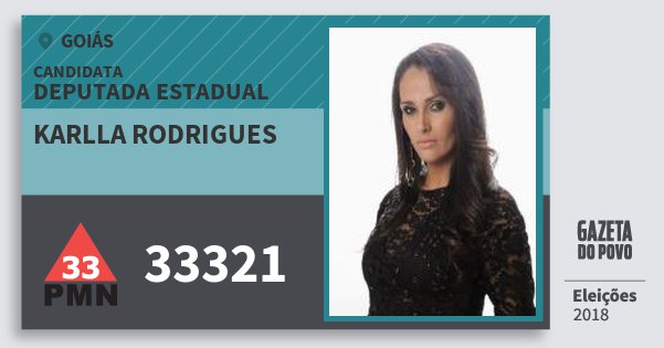 Santinho Karlla Rodrigues 33321 (PMN) Deputada Estadual | Goiás | Eleições 2018 Santinho Karlla Rodrigues 33321 (PMN) Deputada Estadual | Goiás | Eleições 2018