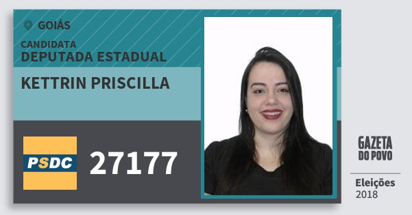 Santinho Kettrin Priscilla 27177 (DC) Deputada Estadual | Goiás | Eleições 2018 Santinho Kettrin Priscilla 27177 (DC) Deputada Estadual | Goiás | Eleições 2018
