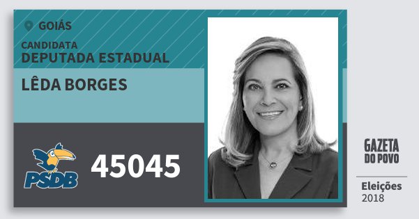 Santinho Lêda Borges 45045 (PSDB) Deputada Estadual | Goiás | Eleições 2018 Santinho Lêda Borges 45045 (PSDB) Deputada Estadual | Goiás | Eleições 2018