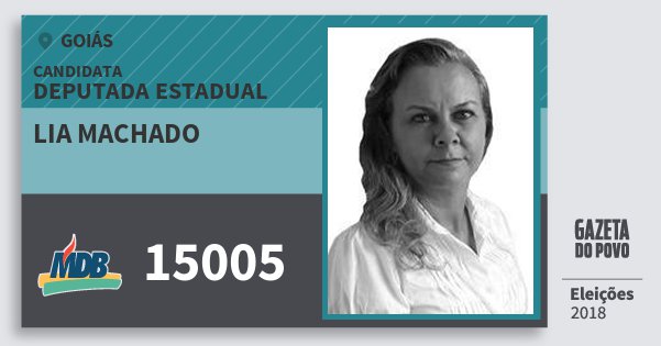 Santinho Lia Machado 15005 (MDB) Deputada Estadual | Goiás | Eleições 2018 Santinho Lia Machado 15005 (MDB) Deputada Estadual | Goiás | Eleições 2018