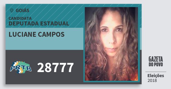 Santinho Luciane Campos 28777 (PRTB) Deputada Estadual | Goiás | Eleições 2018 Santinho Luciane Campos 28777 (PRTB) Deputada Estadual | Goiás | Eleições 2018