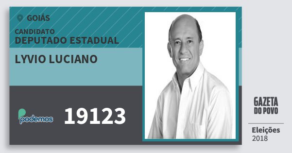 Santinho Lyvio Luciano 19123 (PODE) Deputado Estadual | Goiás | Eleições 2018 Santinho Lyvio Luciano 19123 (PODE) Deputado Estadual | Goiás | Eleições 2018