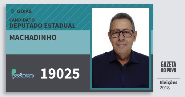 Santinho Machadinho 19025 (PODE) Deputado Estadual | Goiás | Eleições 2018 Santinho Machadinho 19025 (PODE) Deputado Estadual | Goiás | Eleições 2018