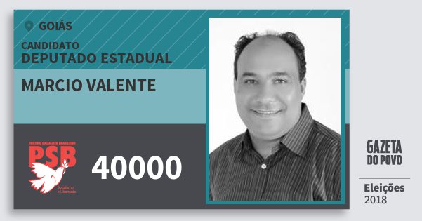 Santinho Marcio Valente 40000 (PSB) Deputado Estadual | Goiás | Eleições 2018 Santinho Marcio Valente 40000 (PSB) Deputado Estadual | Goiás | Eleições 2018