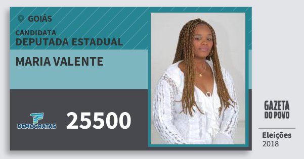 Santinho Maria Valente 25500 (DEM) Deputada Estadual | Goiás | Eleições 2018 Santinho Maria Valente 25500 (DEM) Deputada Estadual | Goiás | Eleições 2018
