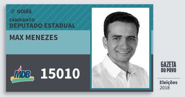 Santinho Max Menezes 15010 (MDB) Deputado Estadual | Goiás | Eleições 2018 Santinho Max Menezes 15010 (MDB) Deputado Estadual | Goiás | Eleições 2018