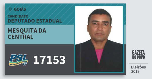 Santinho Mesquita da Central 17153 (PSL) Deputado Estadual | Goiás | Eleições 2018 Santinho Mesquita da Central 17153 (PSL) Deputado Estadual | Goiás | Eleições 2018