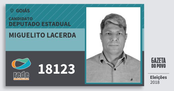 Santinho Miguelito Lacerda 18123 (REDE) Deputado Estadual | Goiás | Eleições 2018 Santinho Miguelito Lacerda 18123 (REDE) Deputado Estadual | Goiás | Eleições 2018