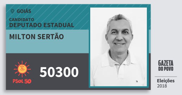 Santinho Milton Sertão 50300 (PSOL) Deputado Estadual | Goiás | Eleições 2018 Santinho Milton Sertão 50300 (PSOL) Deputado Estadual | Goiás | Eleições 2018