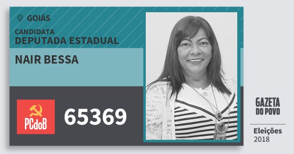 Santinho Nair Bessa 65369 (PC do B) Deputada Estadual | Goiás | Eleições 2018 Santinho Nair Bessa 65369 (PC do B) Deputada Estadual | Goiás | Eleições 2018