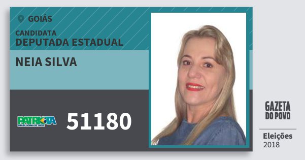 Santinho Neia Silva 51180 (PATRI) Deputada Estadual | Goiás | Eleições 2018 Santinho Neia Silva 51180 (PATRI) Deputada Estadual | Goiás | Eleições 2018