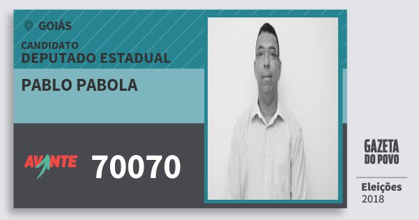 Santinho Pablo Pabola 70070 (AVANTE) Deputado Estadual | Goiás | Eleições 2018 Santinho Pablo Pabola 70070 (AVANTE) Deputado Estadual | Goiás | Eleições 2018
