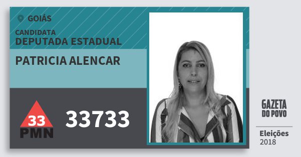 Santinho Patricia Alencar 33733 (PMN) Deputada Estadual | Goiás | Eleições 2018 Santinho Patricia Alencar 33733 (PMN) Deputada Estadual | Goiás | Eleições 2018