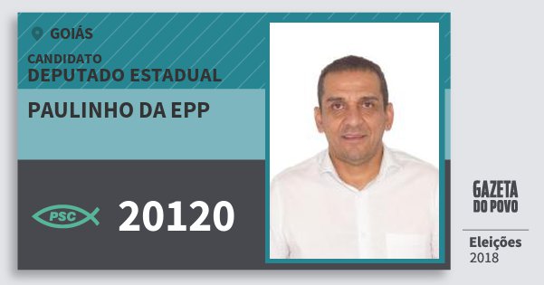 Santinho Paulinho da Epp 20120 (PSC) Deputado Estadual | Goiás | Eleições 2018 Santinho Paulinho da Epp 20120 (PSC) Deputado Estadual | Goiás | Eleições 2018