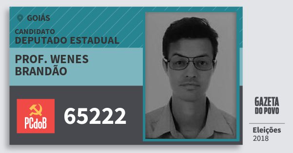 Santinho Prof. Wenes Brandão 65222 (PC do B) Deputado Estadual | Goiás | Eleições 2018 Santinho Prof. Wenes Brandão 65222 (PC do B) Deputado Estadual | Goiás | Eleições 2018