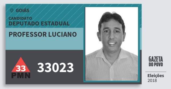 Santinho Professor Luciano 33023 (PMN) Deputado Estadual | Goiás | Eleições 2018 Santinho Professor Luciano 33023 (PMN) Deputado Estadual | Goiás | Eleições 2018