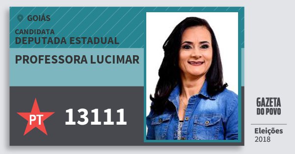 Santinho Professora Lucimar 13111 (PT) Deputada Estadual | Goiás | Eleições 2018 Santinho Professora Lucimar 13111 (PT) Deputada Estadual | Goiás | Eleições 2018