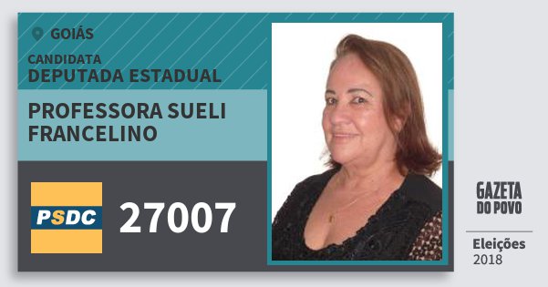 Santinho Professora Sueli Francelino 27007 (DC) Deputada Estadual | Goiás | Eleições 2018 Santinho Professora Sueli Francelino 27007 (DC) Deputada Estadual | Goiás | Eleições 2018