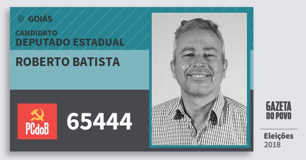 Santinho Roberto Batista 65444 (PC do B) Deputado Estadual | Goiás | Eleições 2018 Santinho Roberto Batista 65444 (PC do B) Deputado Estadual | Goiás | Eleições 2018