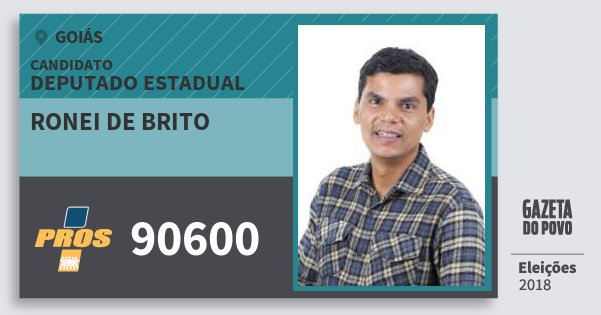 Santinho Ronei de Brito 90600 (PROS) Deputado Estadual | Goiás | Eleições 2018 Santinho Ronei de Brito 90600 (PROS) Deputado Estadual | Goiás | Eleições 2018
