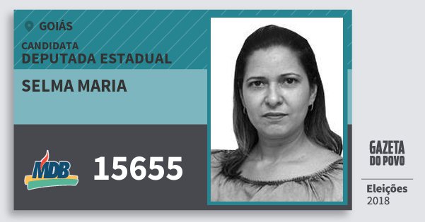 Santinho Selma Maria 15655 (MDB) Deputada Estadual | Goiás | Eleições 2018 Santinho Selma Maria 15655 (MDB) Deputada Estadual | Goiás | Eleições 2018
