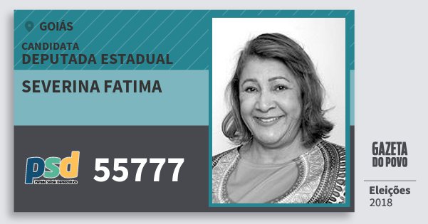 Santinho Severina Fatima 55777 (PSD) Deputada Estadual | Goiás | Eleições 2018 Santinho Severina Fatima 55777 (PSD) Deputada Estadual | Goiás | Eleições 2018