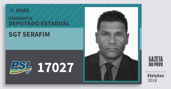 Santinho Sgt Serafim 17027 (PSL) Deputado Estadual | Goiás | Eleições 2018 Santinho Sgt Serafim 17027 (PSL) Deputado Estadual | Goiás | Eleições 2018
