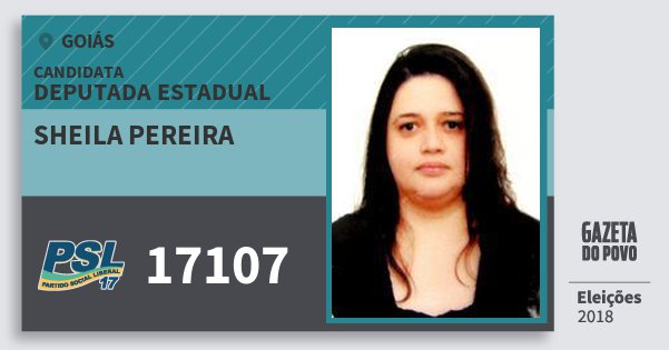 Santinho Sheila Pereira 17107 (PSL) Deputada Estadual | Goiás | Eleições 2018 Santinho Sheila Pereira 17107 (PSL) Deputada Estadual | Goiás | Eleições 2018
