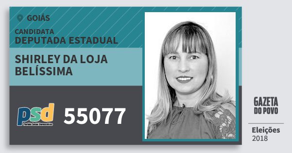 Santinho Shirley da Loja Belíssima 55077 (PSD) Deputada Estadual | Goiás | Eleições 2018 Santinho Shirley da Loja Belíssima 55077 (PSD) Deputada Estadual | Goiás | Eleições 2018