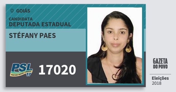 Santinho Stéfany Paes 17020 (PSL) Deputada Estadual | Goiás | Eleições 2018 Santinho Stéfany Paes 17020 (PSL) Deputada Estadual | Goiás | Eleições 2018