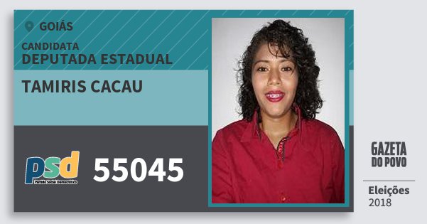 Santinho Tamiris Cacau 55045 (PSD) Deputada Estadual | Goiás | Eleições 2018 Santinho Tamiris Cacau 55045 (PSD) Deputada Estadual | Goiás | Eleições 2018