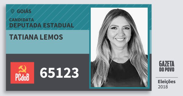 Santinho Tatiana Lemos 65123 (PC do B) Deputada Estadual | Goiás | Eleições 2018 Santinho Tatiana Lemos 65123 (PC do B) Deputada Estadual | Goiás | Eleições 2018