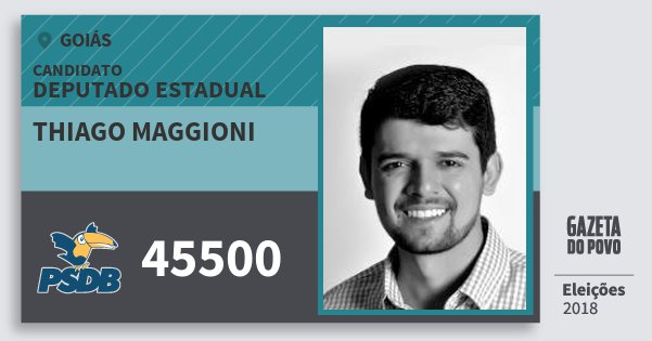 Santinho Thiago Maggioni 45500 (PSDB) Deputado Estadual | Goiás | Eleições 2018 Santinho Thiago Maggioni 45500 (PSDB) Deputado Estadual | Goiás | Eleições 2018
